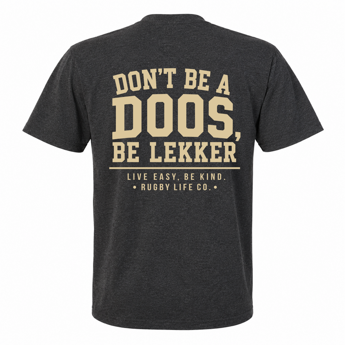 Back view of Rugby Life Co Dont be a doos T-Shirt
